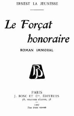 [Gutenberg 57866] • Le forçat honoraire / roman immoral